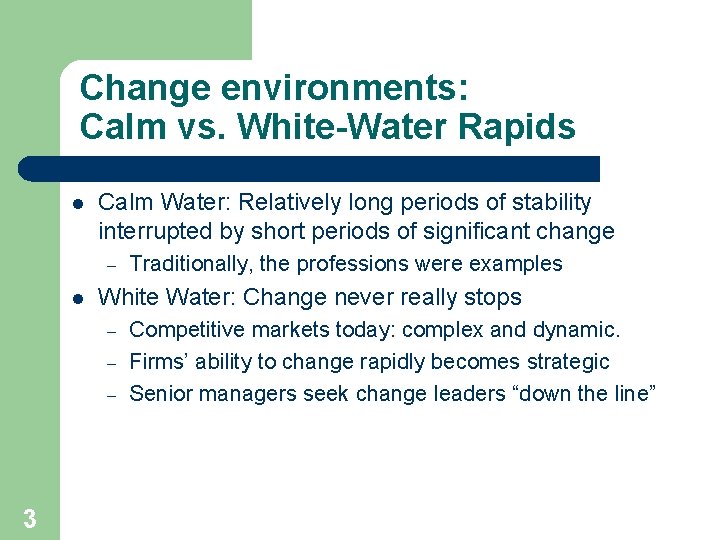 Change environments: Calm vs. White-Water Rapids l Calm Water: Relatively long periods of stability