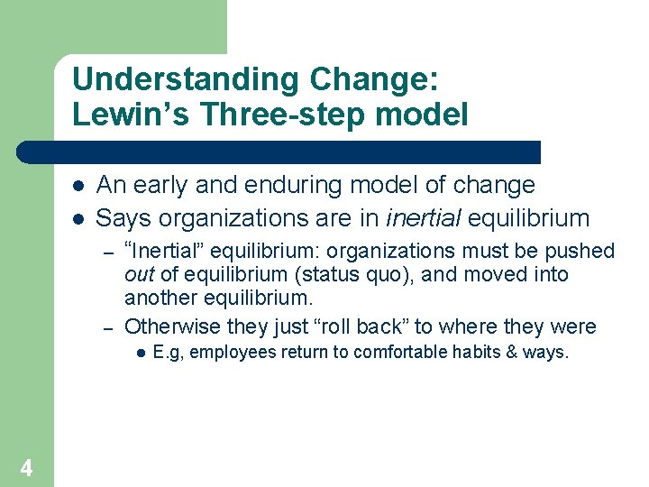 Understanding Change: Lewin’s Three-step model l l An early and enduring model of change