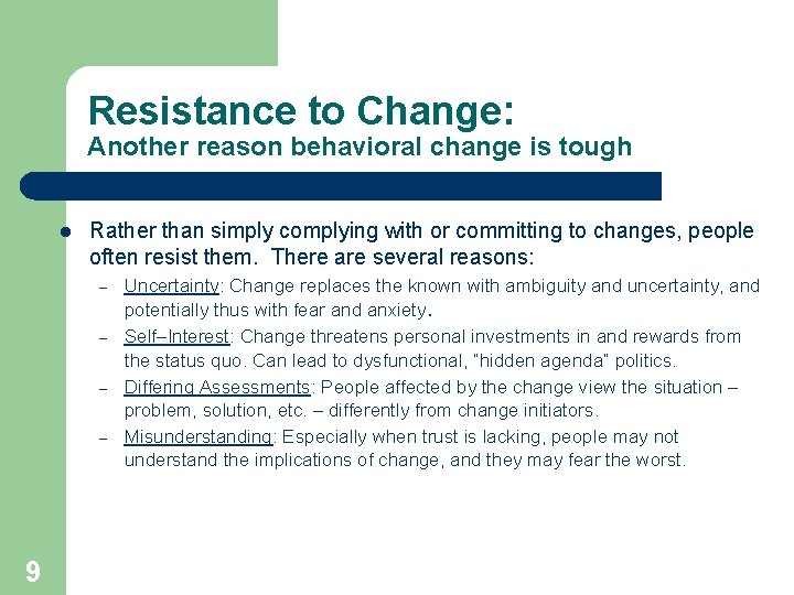 Resistance to Change: Another reason behavioral change is tough l Rather than simply complying