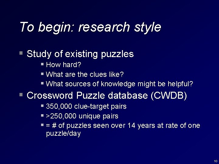 To begin: research style § Study of existing puzzles § How hard? § What