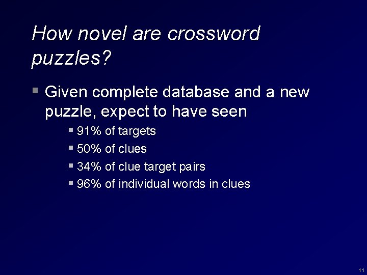 How novel are crossword puzzles? § Given complete database and a new puzzle, expect