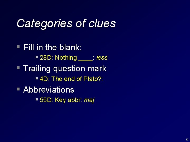 Categories of clues § Fill in the blank: § 28 D: Nothing ____: less