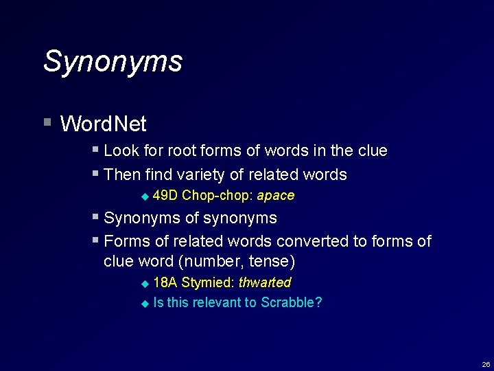 Synonyms § Word. Net § Look for root forms of words in the clue