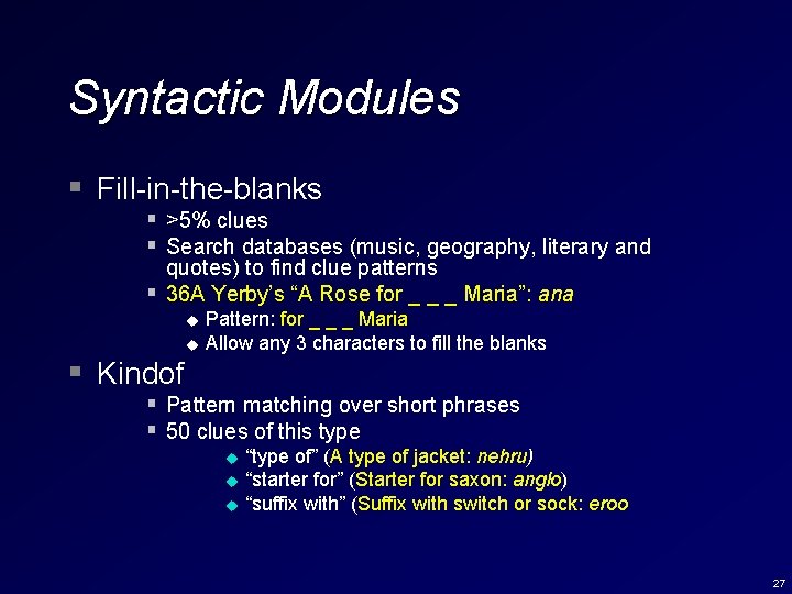 Syntactic Modules § Fill-in-the-blanks § >5% clues § Search databases (music, geography, literary and