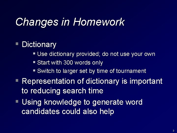 Changes in Homework § Dictionary § Use dictionary provided; do not use your own