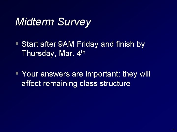 Midterm Survey § Start after 9 AM Friday and finish by Thursday, Mar. 4