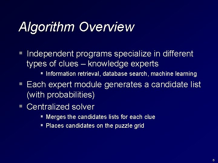 Algorithm Overview § Independent programs specialize in different types of clues – knowledge experts