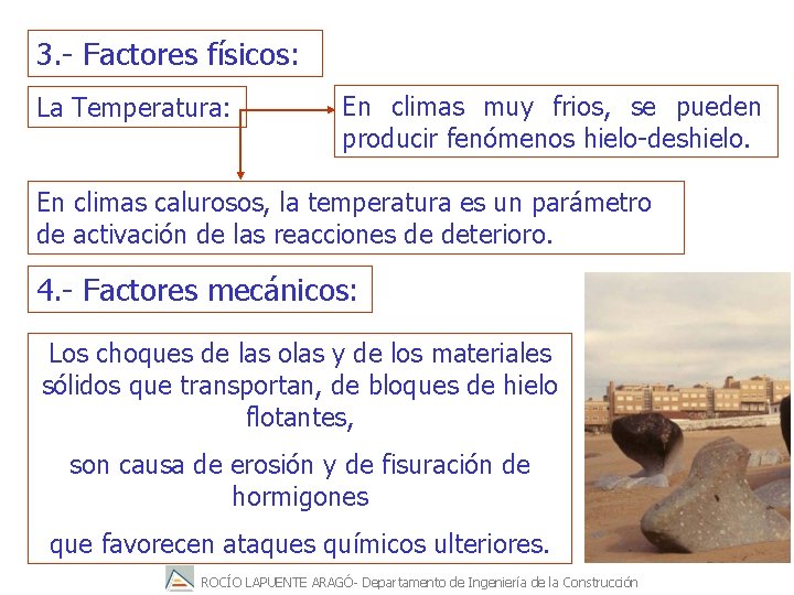 3. - Factores físicos: La Temperatura: En climas muy frios, se pueden producir fenómenos