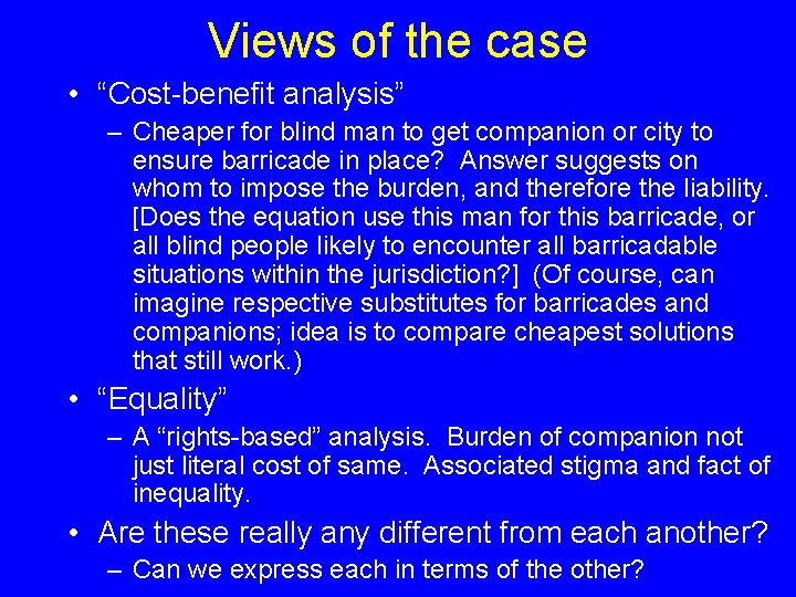 Views of the case • “Cost-benefit analysis” – Cheaper for blind man to get