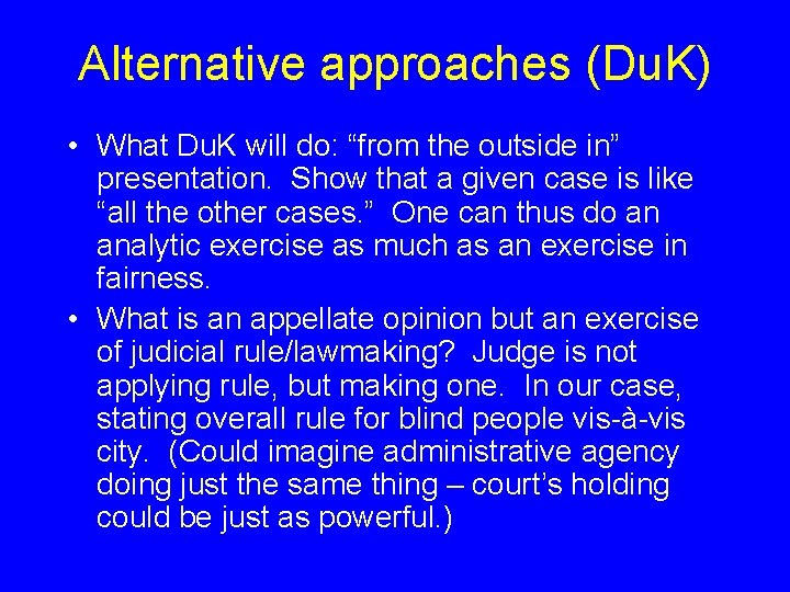 Alternative approaches (Du. K) • What Du. K will do: “from the outside in”