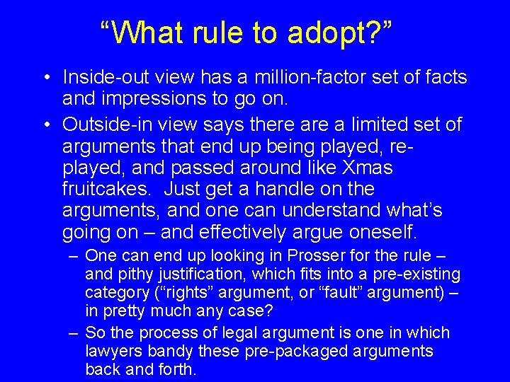 “What rule to adopt? ” • Inside-out view has a million-factor set of facts