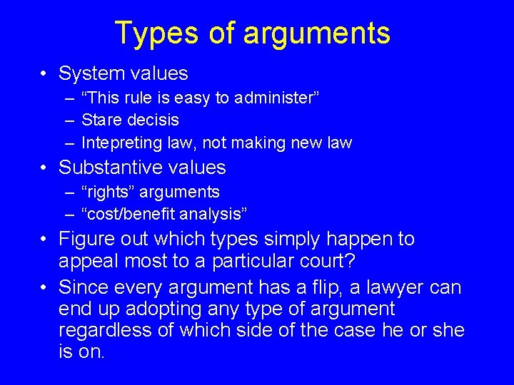 Types of arguments • System values – “This rule is easy to administer” –