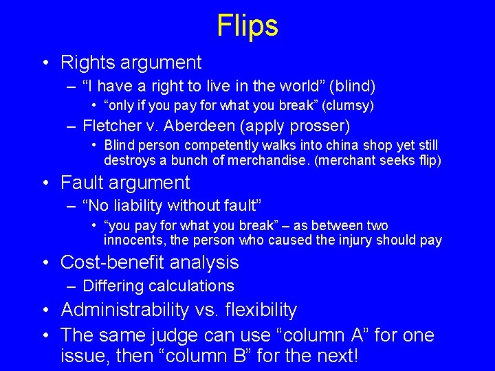 Flips • Rights argument – “I have a right to live in the world”