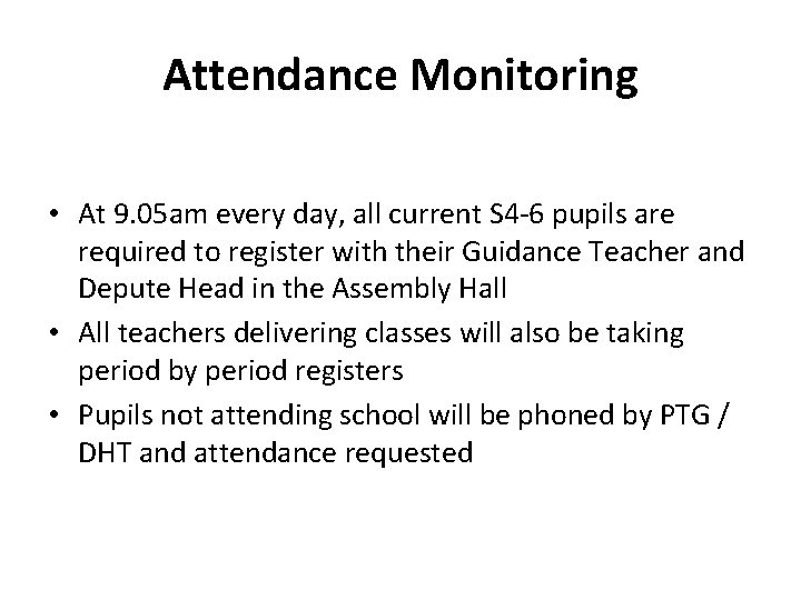 Attendance Monitoring • At 9. 05 am every day, all current S 4 -6