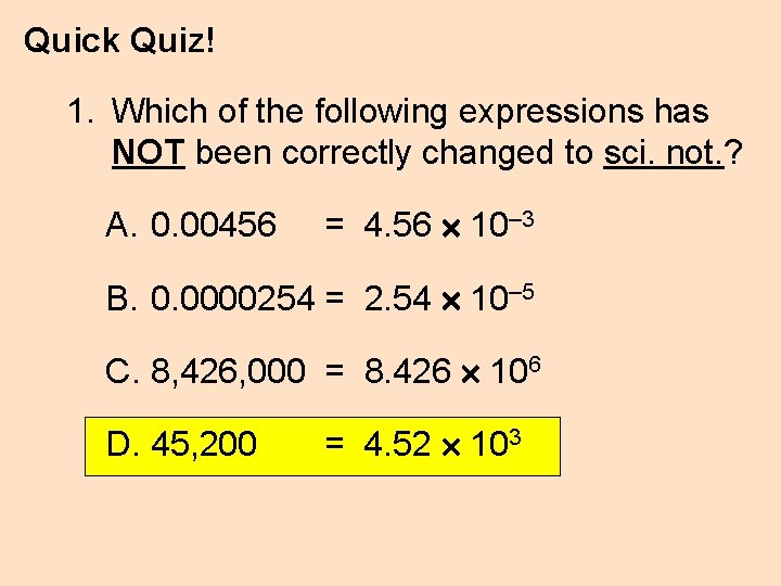Quick Quiz! 1. Which of the following expressions has NOT been correctly changed to
