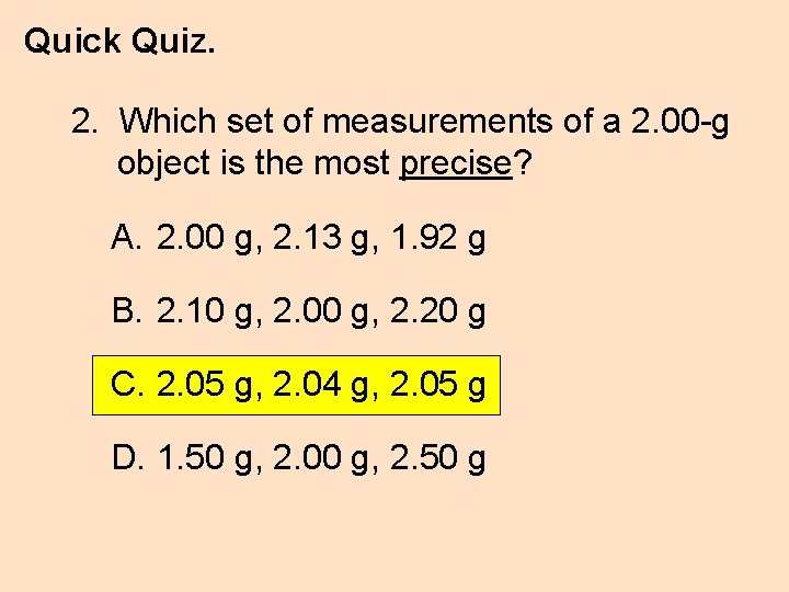 Quick Quiz. 2. Which set of measurements of a 2. 00 -g object is