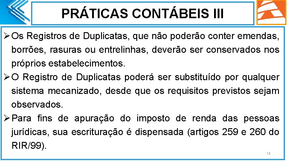 PRÁTICAS CONTÁBEIS III Ø Os Registros de Duplicatas, que não poderão conter emendas, borrões,