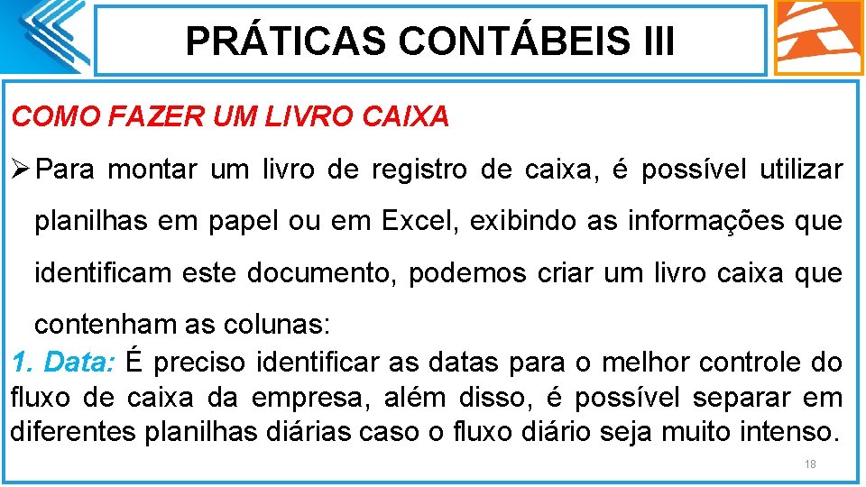 PRÁTICAS CONTÁBEIS III COMO FAZER UM LIVRO CAIXA Ø Para montar um livro de