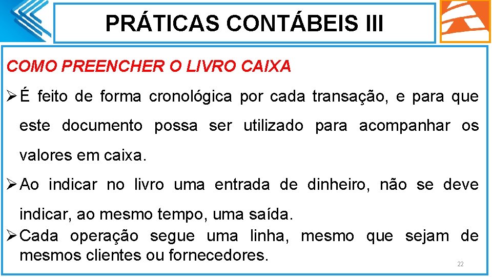 PRÁTICAS CONTÁBEIS III COMO PREENCHER O LIVRO CAIXA Ø É feito de forma cronológica