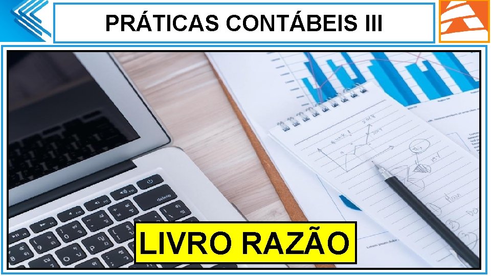 PRÁTICAS CONTÁBEIS III. LIVRO RAZÃO 4 