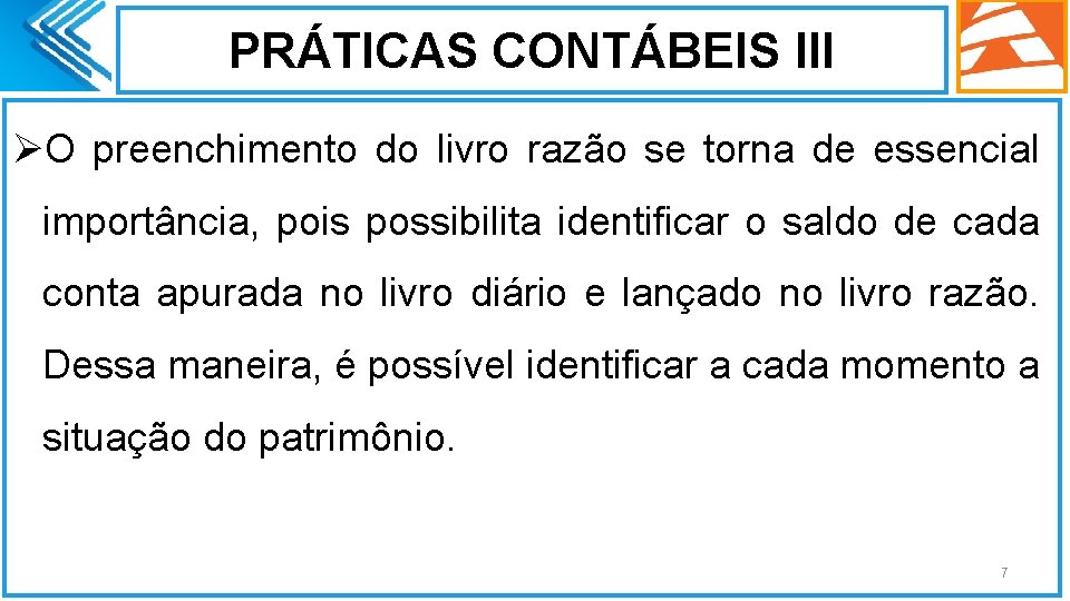 PRÁTICAS CONTÁBEIS III ØO preenchimento do livro razão se torna de essencial importância, pois