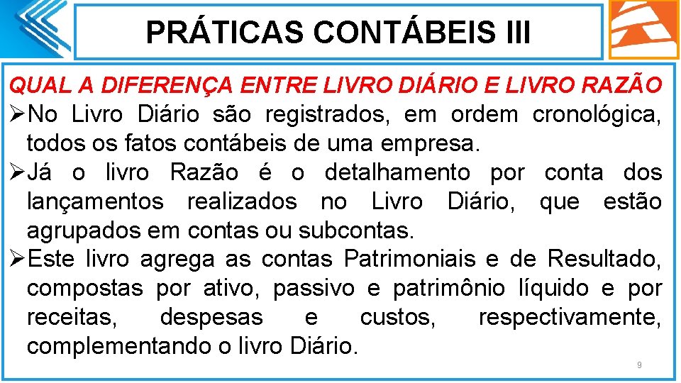 PRÁTICAS CONTÁBEIS III QUAL A DIFERENÇA ENTRE LIVRO DIÁRIO E LIVRO RAZÃO ØNo Livro