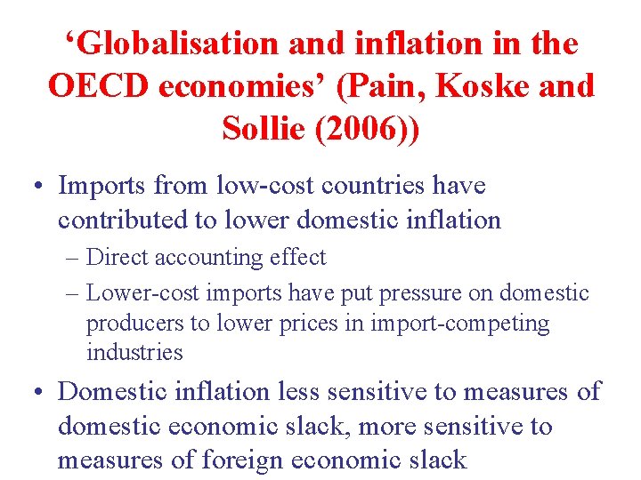 ‘Globalisation and inflation in the OECD economies’ (Pain, Koske and Sollie (2006)) • Imports