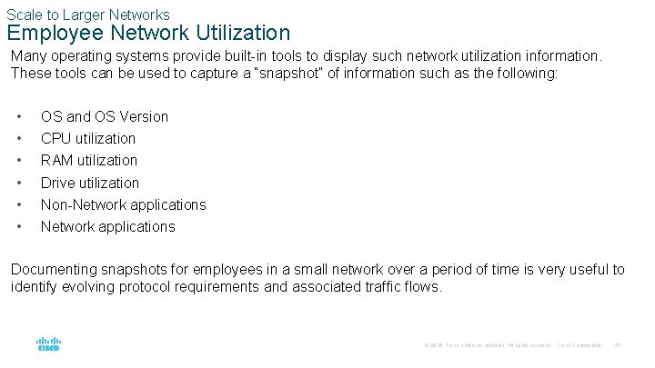Scale to Larger Networks Employee Network Utilization Many operating systems provide built-in tools to