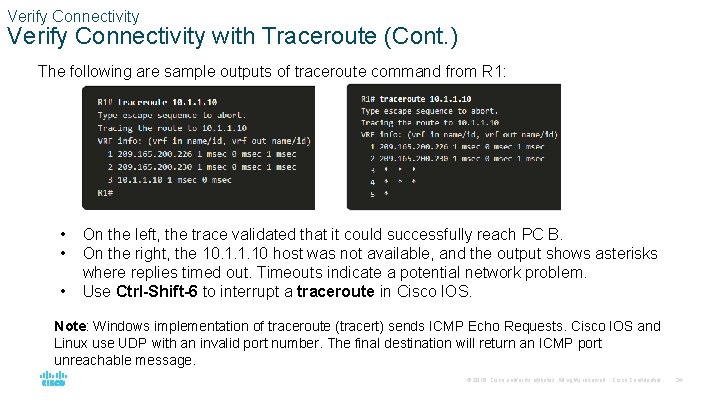 Verify Connectivity with Traceroute (Cont. ) The following are sample outputs of traceroute command