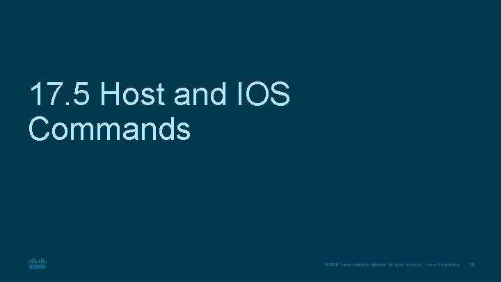17. 5 Host and IOS Commands © 2016 Cisco and/or its affiliates. All rights