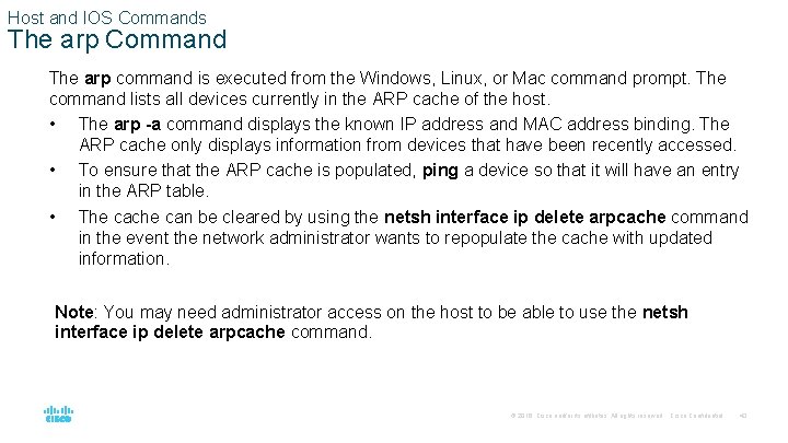 Host and IOS Commands The arp Command The arp command is executed from the