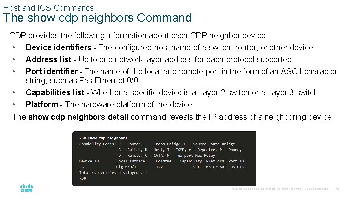 Host and IOS Commands The show cdp neighbors Command CDP provides the following information