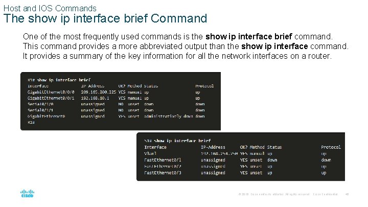 Host and IOS Commands The show ip interface brief Command One of the most