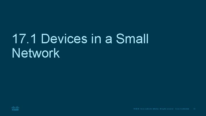 17. 1 Devices in a Small Network © 2016 Cisco and/or its affiliates. All