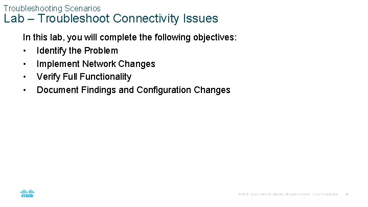 Troubleshooting Scenarios Lab – Troubleshoot Connectivity Issues In this lab, you will complete the