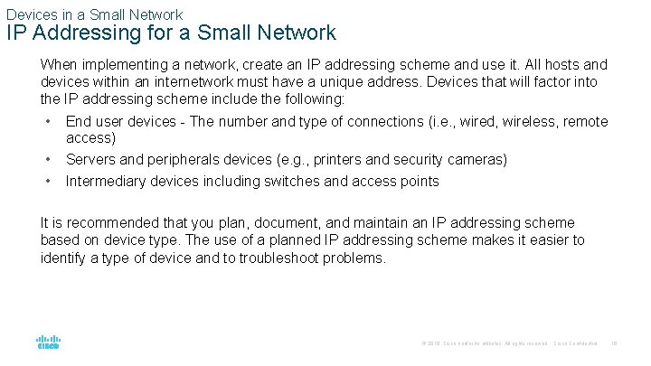Devices in a Small Network IP Addressing for a Small Network When implementing a