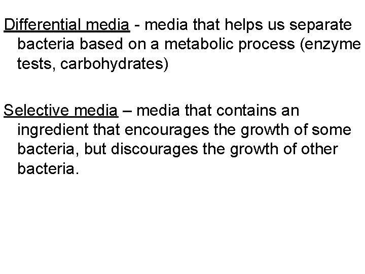 Differential media - media that helps us separate bacteria based on a metabolic process