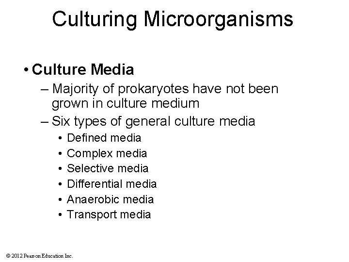 Culturing Microorganisms • Culture Media – Majority of prokaryotes have not been grown in
