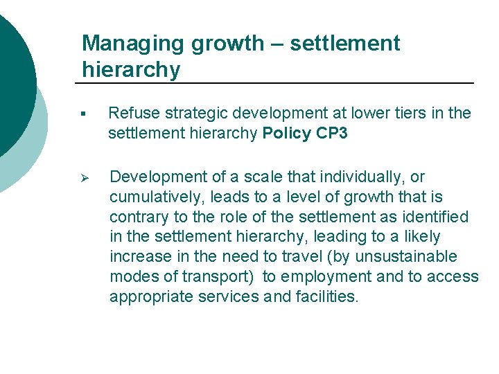 Managing growth – settlement hierarchy § Refuse strategic development at lower tiers in the