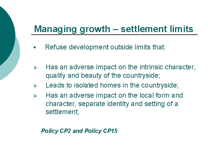 Managing growth – settlement limits § Refuse development outside limits that: Ø Has an