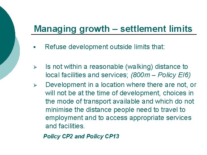 Managing growth – settlement limits § Refuse development outside limits that: Ø Is not