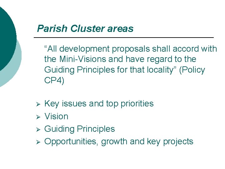 Parish Cluster areas “All development proposals shall accord with the Mini-Visions and have regard