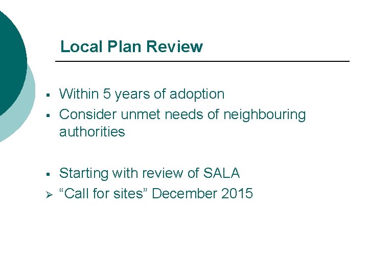 Local Plan Review § § § Ø Within 5 years of adoption Consider unmet