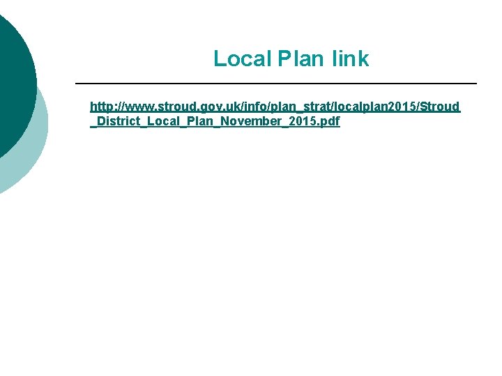 Local Plan link http: //www. stroud. gov. uk/info/plan_strat/localplan 2015/Stroud _District_Local_Plan_November_2015. pdf 