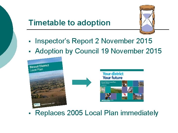 Timetable to adoption § Inspector’s Report 2 November 2015 Adoption by Council 19 November