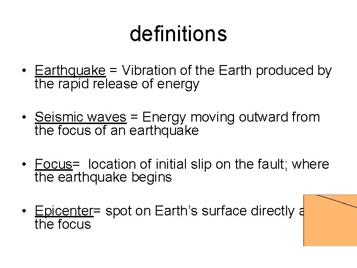 definitions • Earthquake = Vibration of the Earth produced by the rapid release of