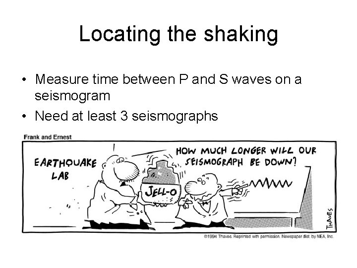 Locating the shaking • Measure time between P and S waves on a seismogram