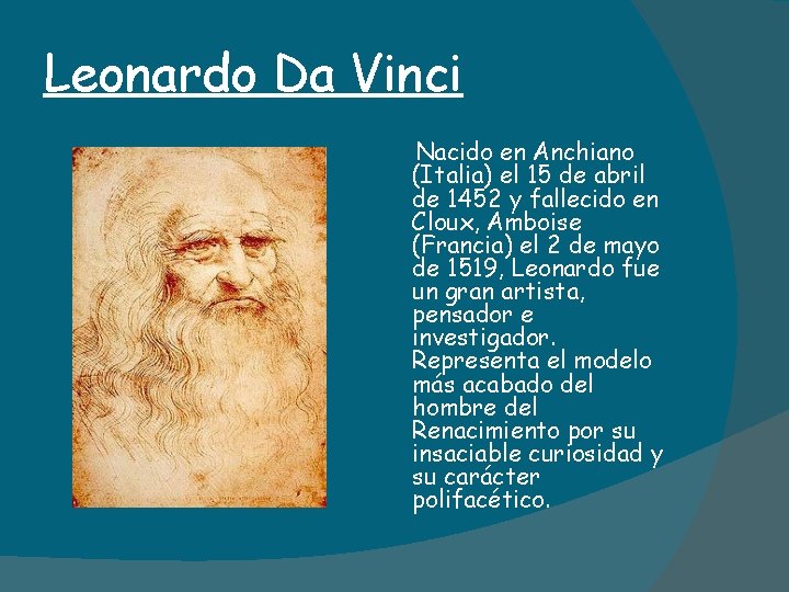 Leonardo Da Vinci Nacido en Anchiano (Italia) el 15 de abril de 1452 y