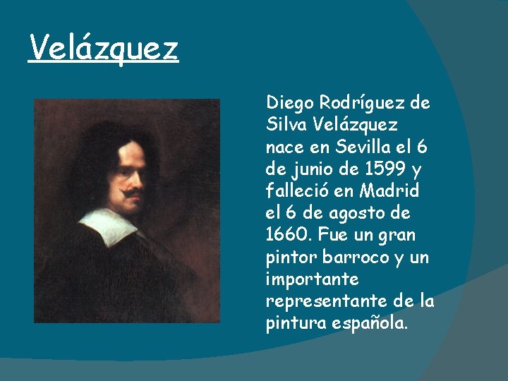 Velázquez Diego Rodríguez de Silva Velázquez nace en Sevilla el 6 de junio de