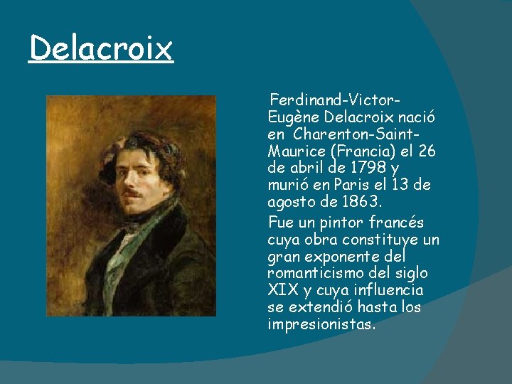 Delacroix Ferdinand-Victor. Eugène Delacroix nació en Charenton-Saint. Maurice (Francia) el 26 de abril de